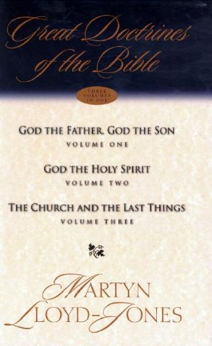 [Great Doctrines of the Bible 01] • Great Doctrines of the Bible · God the Father, God the Son/ God the Holy Spirit/ the Church and the Last Things